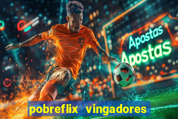 pobreflix vingadores guerra infinita